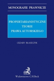 Propertarianistyczne teorie prawa autorskiego - Błaszczyk Cezary