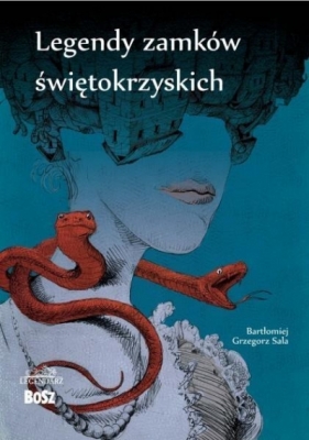Legendy zamków świętokrzyskich - Bartłomiej Grzegorz Sala