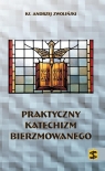 Praktyczny katechizm bierzmowanego  Zwoliński Andrzej