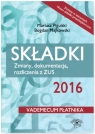 Składki 2016 Zmiany, dokumentacja, rozliczenia z ZUS Majkowski Bogdan, Pigulski Mariusz, Warszawska Jarosława