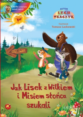 Jak Lisek z Wilkiem i Misiem słońca szukali - Lech Tkaczyk