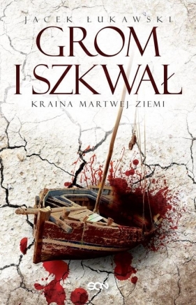 Kraina Martwej Ziemi. Grom i szkwał. Tom 2. - Jacek Łukawski