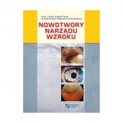 Nowotwory narządu wzroku - Pecold Krystyna, Kocięcki Jarosław, Karolczak-Kulesza Małgorzata, Kański Jacek J.