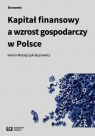 Kapitał finansowy a wzrost gospodarczy w Polsce Iwona Maciejczyk-Bujnowicz