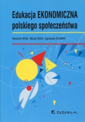Edukacja ekonomiczna polskiego społeczeństwa - Beniamin Noga, Agnieszka Dejnaka, Noga Marian