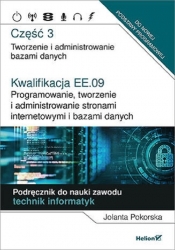 Kwalifikacja EE.09. Część 3 Programowanie, tworzenie i administrowanie stronami internetowymi i bazami danych - Pokorska Jolanta