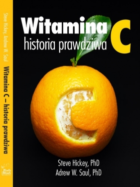 Witamina C, historia prawdziwa - Steve Hickey, Andrew W. Saul