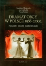 Dramat obcy w Polsce 1966-2002 Premiery Druki Egzemplarze Informator Hałabuda Stanisław, Michalik Jan, Stafiej Anna