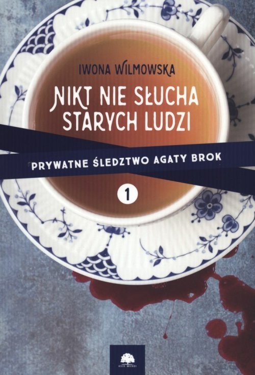 Prywatne śledztwo Agaty Brok Tom 1 Nikt nie słucha starych ludzi