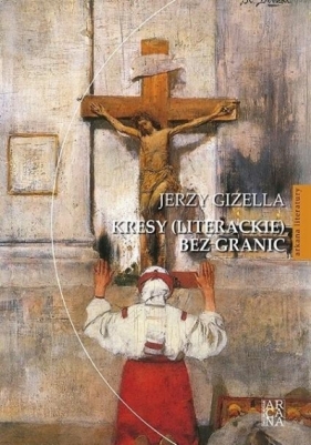 Kresy (literackie) bez granic - Gizella Jerzy