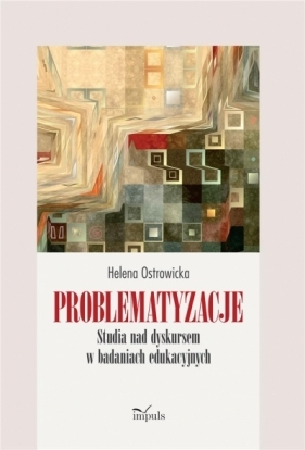 Problematyzacje. Studia nad dyskursem... - Helena Ostrowicka