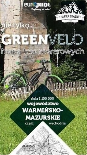 Województwo warmińsko-mazurskie. Część wschodnia. Nie tylko Green Velo. Mapa tras rowerowych