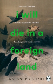 I Will Die in a Foreign Land - Pickhart Kalani