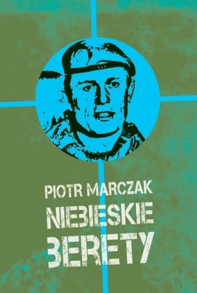 Niebieskie berety - Marczak Piotr