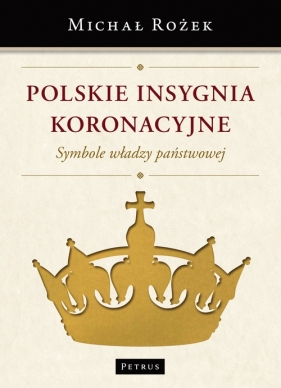 Polskie Insygnia Koronacyjne - Michał Rożek