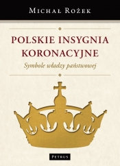 Polskie Insygnia Koronacyjne - Michał Rożek
