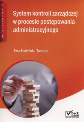 System kontroli zarządczej w procesie postępowania administracyjnego + CD - Sławińska-Tomtała Ewa<br />