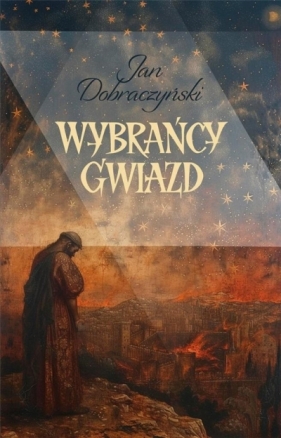 Wybrańcy gwiazd - Jan Dobraczyński