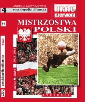 Encyklopedia piłkarska. Mistrzostwa Polski T.54 - Gowarzewski Andrzej