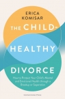 The Child-Healthy Divorce Erica Komisar