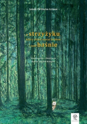 O strzyżyku, który chciał zostać królem i inne baśnie - Bracia Grimm, Bracia Grimm