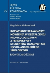 Rozwijanie sprawności mówienia w kształceniu neofilologicznym perspektywy studentów uczących się języka angielskiego jako obcego