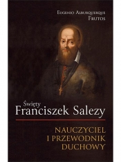 Święty Franciszek Salezy. Nauczyciel i przewodnik duchowy