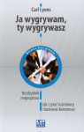 Ja wygrywam ty wygrywasz Nieznednik negocjatora. Jak czytać rozmówcę i Lyons Carl