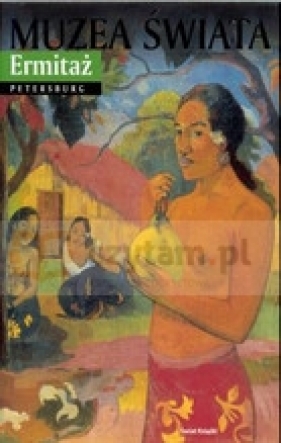 Muzea świata. Ermitaż Petersburg - Fregolent Alessandra