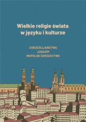 Wielkie religie świata w języku i kulturze - Magdalena Jaszcze, Tatiana Kopac, red. Wanda Stec