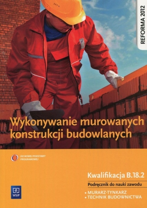 Wykonywanie Murowanych Konstrukcji Budowlanych. Kwalifikacja B.18.2 ...