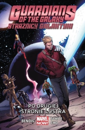 Guardians of the Galaxy - Strażnicy Galaktyki t. 6: Po drugiej stronie lustra - Valerio Schiti, Bendis Brian Michael, Frank Cho