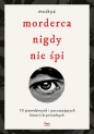 Morderca nigdy nie śpi. 10 prawdziwych i poruszających historii kryminalnych - McSkyz