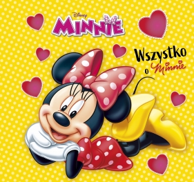 Wszystko o Minnie. Disney. Minnie - Opracowanie zbiorowe