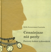 Cenniejsze niż perły Portrety kobiet żydowskich - Bella Szwarcman-Czarnota