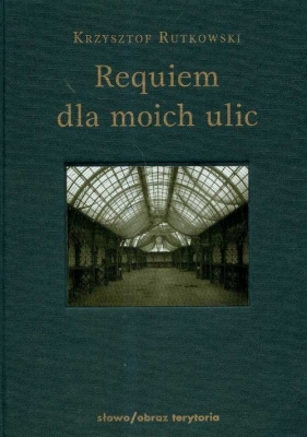 Requiem dla moich ulic - Rutkowski Krzysztof<br />
