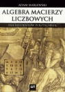 Algebra macierzy liczbowych dla studentów politechnik Marlewski Adam