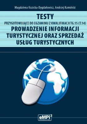 Testy przygotowujące do egzaminu z kwalifikacji TG.15 (T.14). Prowadzenie informacji turystycznej oraz sprzedaż usług turystycznych