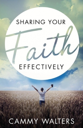 Sharing Your Faith Effectively - Walters Cammy