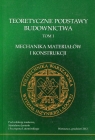 Teoretyczne podstawy budownictwa Tom 1 Mechanika materiałów i