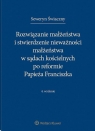 Rozwiązanie małżeństwa i stwierdzenie nieważności małżeństwa w sądach Seweryn Świaczny