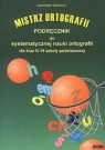 Mistrz ortografii. Podręcznik do systematycznej nauki ortografii dla klasy 4-6 Iwanowicz Małgorzata