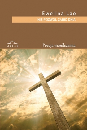 Nie pozwól zabić dnia - Lao Ewelina<br />