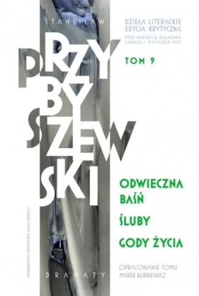 Odwieczna baśń. Śluby. Gody życia. Dzieła literackie. Edycja krytyczna. Tom 9 - Stanisław M. Przybyszewski