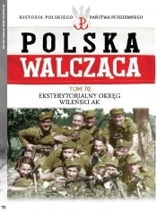 Polska Walcząca. Tom 70. Eksterytorialny Okręg Wileński AK - Opracowanie zbiorowe