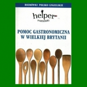 Pomoc gastronomiczna w Wielkiej Brytanii Rozmówki polsko-angielskie - Jacek Gordon