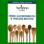 Pomoc gastronomiczna w Wielkiej Brytanii Rozmówki polsko-angielskie - Jacek Gordon