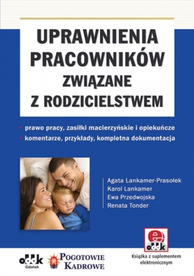 Uprawnienia pracowników związane z rodzicielstwem - Agata Lankamer-Prasołek, Karol Lankamer, Ewa Przedwojska, Renata Tonder<br />