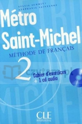 Metro Saint-michel 2 ćwiczenia +CD - Sylvie Schmitt, Stéphanie Saintenoy