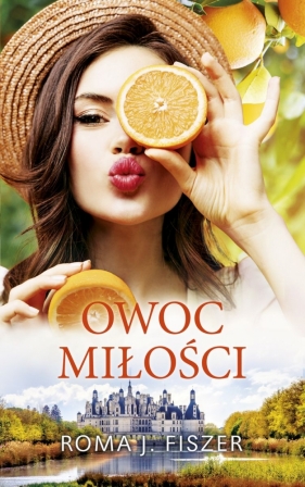 Owoc miłości - Roma J. Fiszer